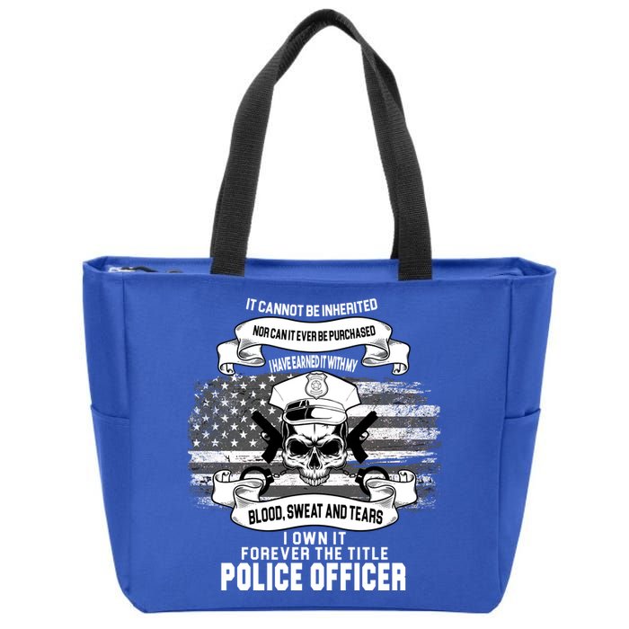 Police Officer Earned It Sweat Blood Tears Zip Tote Bag