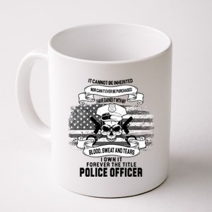 Police Officer Earned It Sweat Blood Tears Coffee Mug