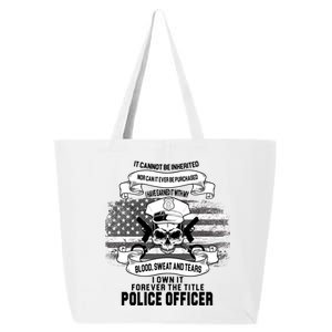 Police Officer Earned It Sweat Blood Tears 25L Jumbo Tote