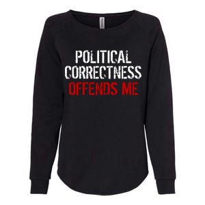 Political Corectness Offends Me Womens California Wash Sweatshirt