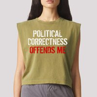 Political Corectness Offends Me Garment-Dyed Women's Muscle Tee