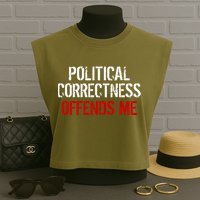 Political Corectness Offends Me Garment-Dyed Women's Muscle Tee