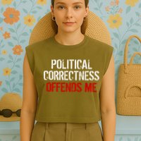 Political Corectness Offends Me Garment-Dyed Women's Muscle Tee