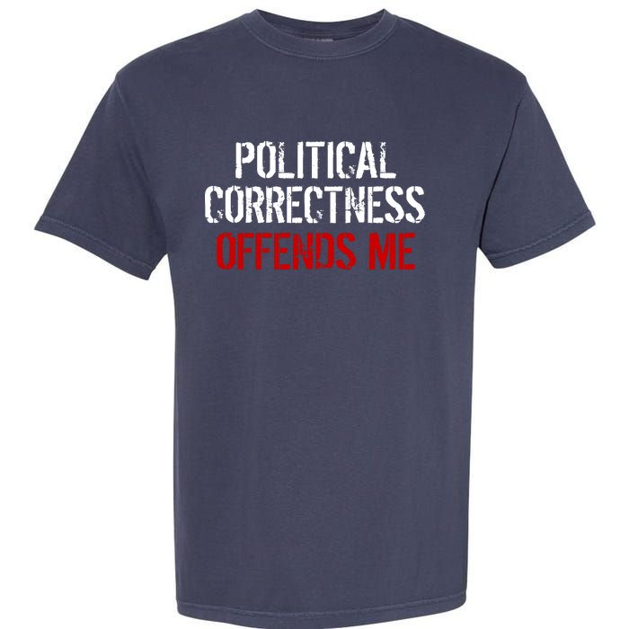 Political Corectness Offends Me Garment-Dyed Heavyweight T-Shirt