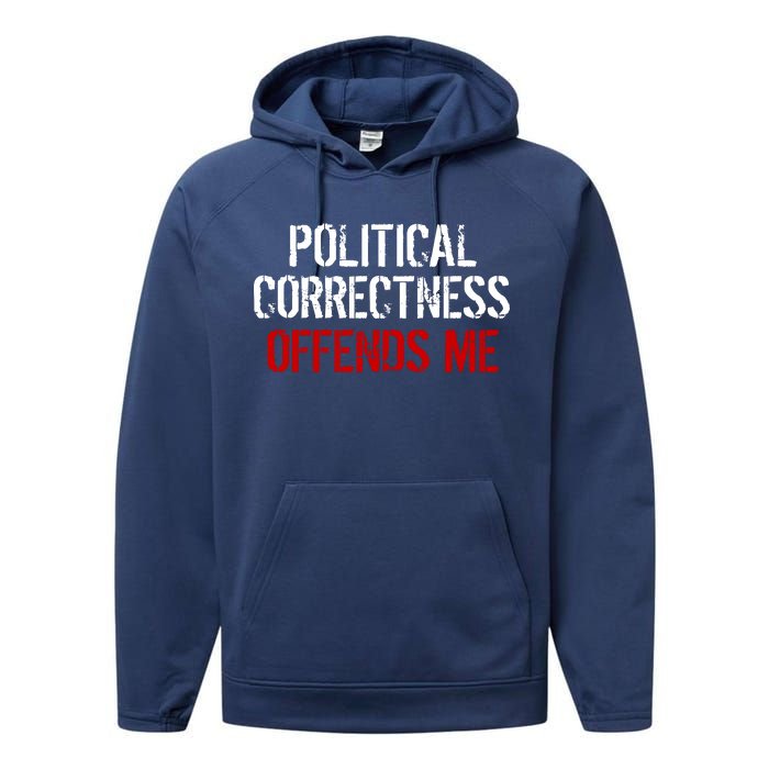 Political Corectness Offends Me Performance Fleece Hoodie