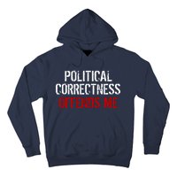 Political Corectness Offends Me Hoodie