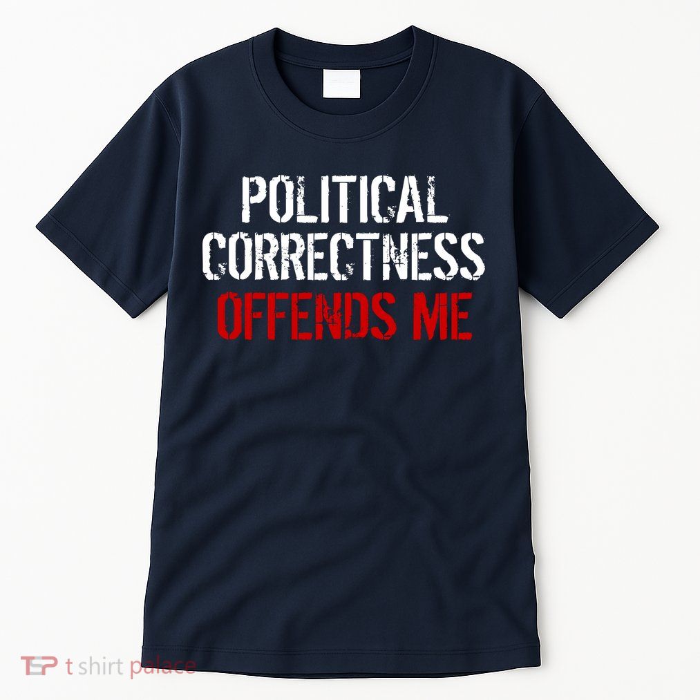 Political Corectness Offends Me Tall T-Shirt