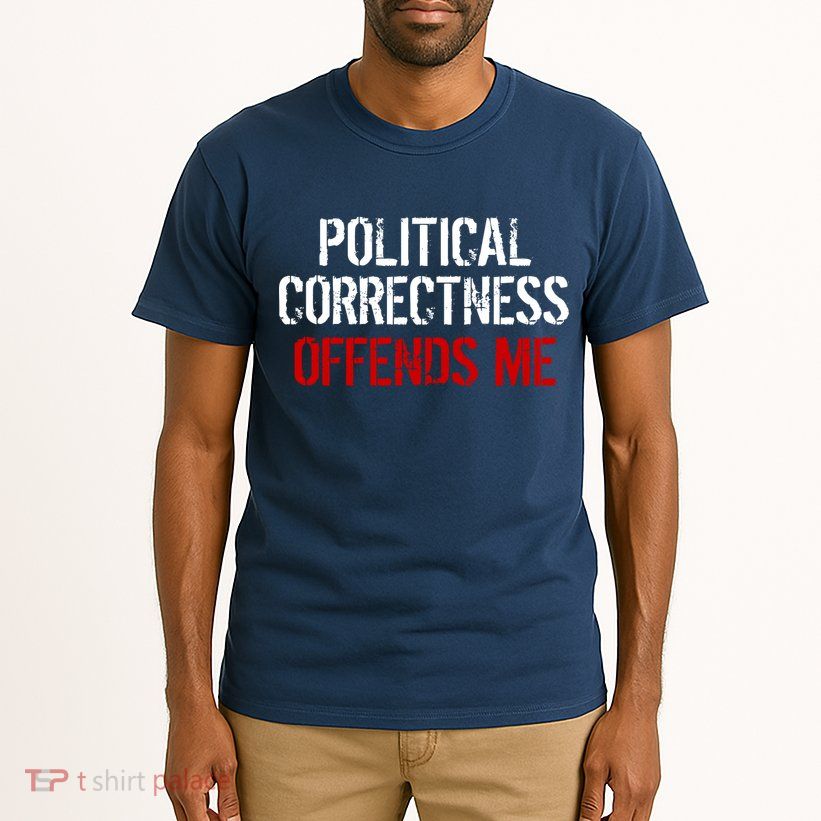 Political Corectness Offends Me Tall T-Shirt