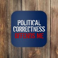 Political Corectness Offends Me Coaster