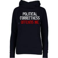 Political Corectness Offends Me Womens Funnel Neck Pullover Hood