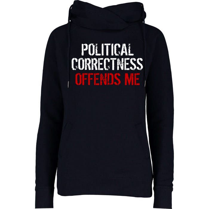 Political Corectness Offends Me Womens Funnel Neck Pullover Hood