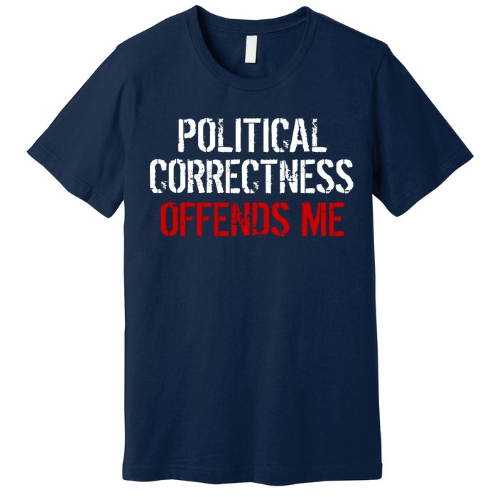 Political Corectness Offends Me Premium T-Shirt