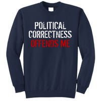 Political Corectness Offends Me Tall Sweatshirt