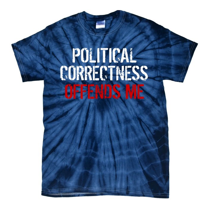 Political Corectness Offends Me Tie-Dye T-Shirt