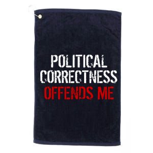 Political Corectness Offends Me Platinum Collection Golf Towel