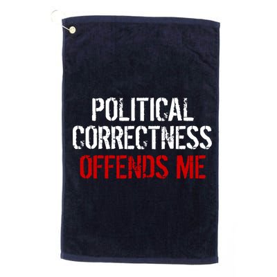 Political Corectness Offends Me Golf Towel