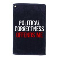 Political Corectness Offends Me Golf Towel