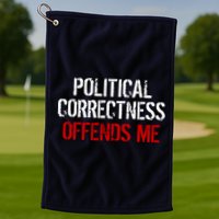 Political Corectness Offends Me Golf Towel