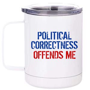 Political Corectness Offends Me 12 oz Stainless Steel Tumbler Cup