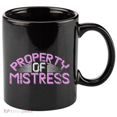 Property Of Mistress Roleplay Submissive Bdsm Kinky Fetish 11oz C Handle Ceramic Mug