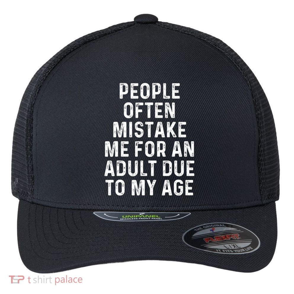 People Often Mistake Me For An Adult Due To My Age Flexfit Unipanel Trucker Cap