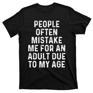 People Often Mistake Me For An Adult Due To My Age T-Shirt