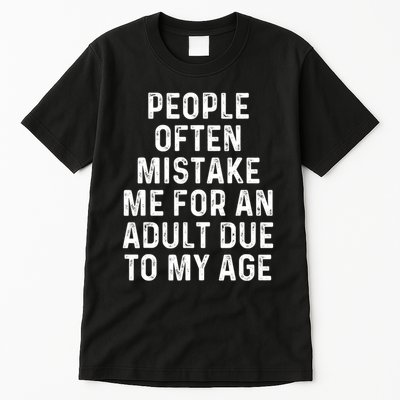 People Often Mistake Me For An Adult Due To My Age Tall T-Shirt