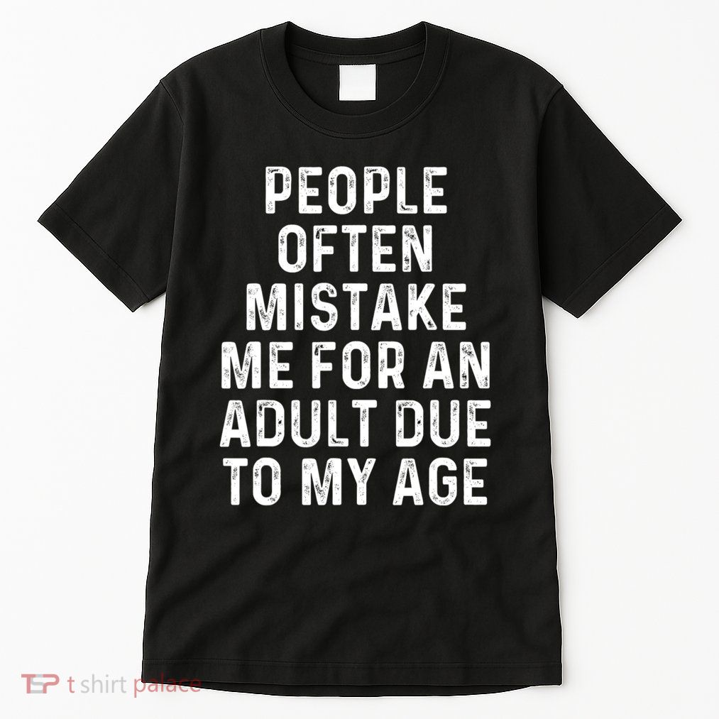 People Often Mistake Me For An Adult Due To My Age Tall T-Shirt