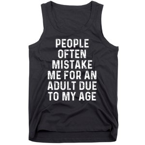 People Often Mistake Me For An Adult Due To My Age Tank Top