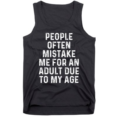 People Often Mistake Me For An Adult Due To My Age Tank Top