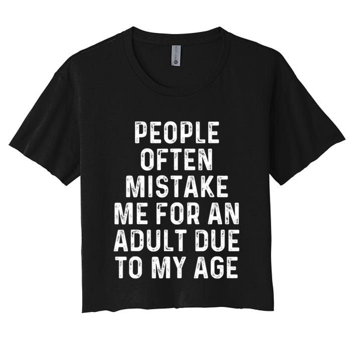 People Often Mistake Me For An Adult Due To My Age Women's Crop Top Tee