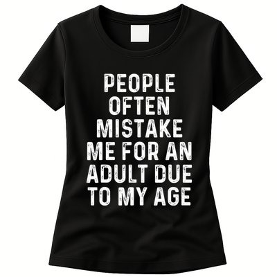 People Often Mistake Me For An Adult Due To My Age Womens T-Shirt