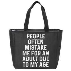 People Often Mistake Me For An Adult Due To My Age Zip Tote Bag