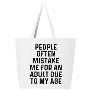 People Often Mistake Me For An Adult Due To My Age 25L Jumbo Tote