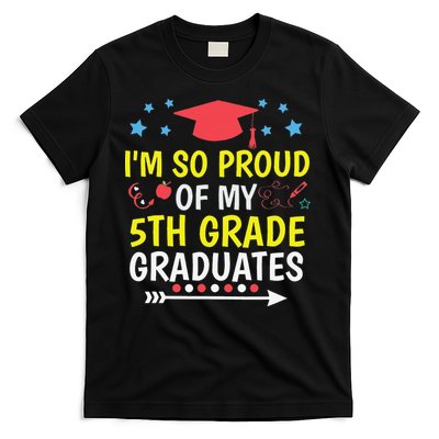 Proud Of My 5th Grade Graduates Last Day School for Teacher T-Shirt