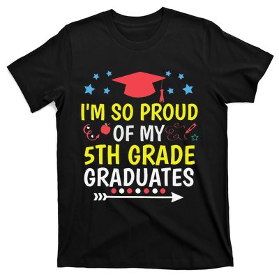 Proud Of My 5th Grade Graduates Last Day School for Teacher T-Shirt