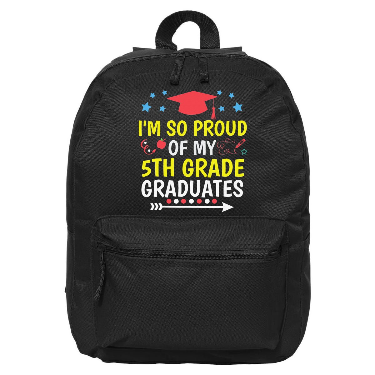 Proud Of My 5th Grade Graduates Last Day School for Teacher 16 in Basic Backpack