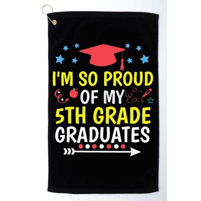 Proud Of My 5th Grade Graduates Last Day School for Teacher Golf Towel