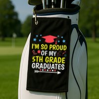 Proud Of My 5th Grade Graduates Last Day School for Teacher Golf Towel