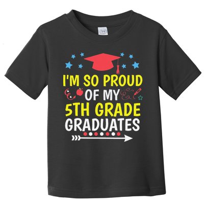 Proud Of My 5th Grade Graduates Last Day School for Teacher Toddler T-Shirt