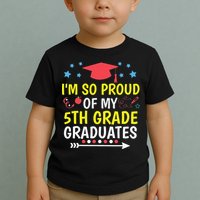 Proud Of My 5th Grade Graduates Last Day School for Teacher Toddler T-Shirt