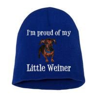 Proud Of My Little Wiener Funny Dog Short Acrylic Beanie