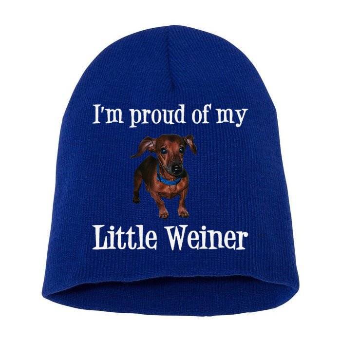 Proud Of My Little Wiener Funny Dog Short Acrylic Beanie