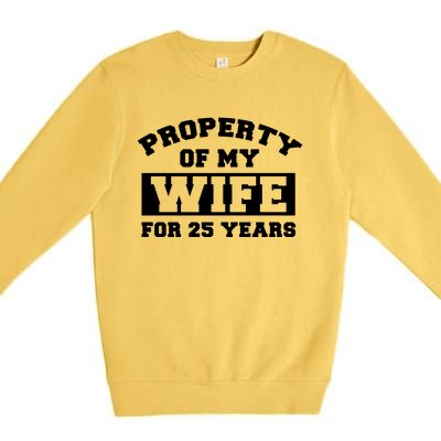 Property Of My Wife For 25 Years Premium Crewneck Sweatshirt