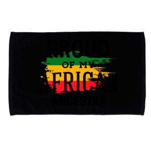 Proud Of My African Ancestry For Black History Month Gift Microfiber Hand Towel