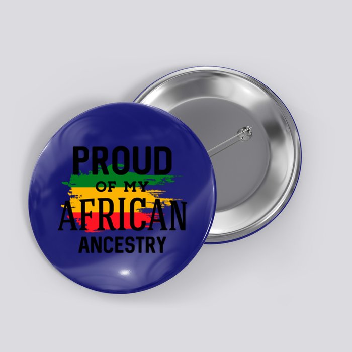 Proud Of My African Ancestry For Black History Month Gift Button