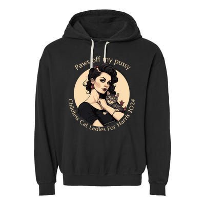 Paws Off My Pussy Childless Cat Ladies For Harris 2024 Garment-Dyed Fleece Hoodie