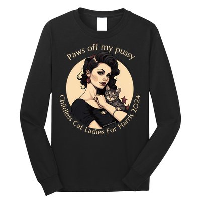Paws Off My Pussy Childless Cat Ladies For Harris 2024 Long Sleeve Shirt