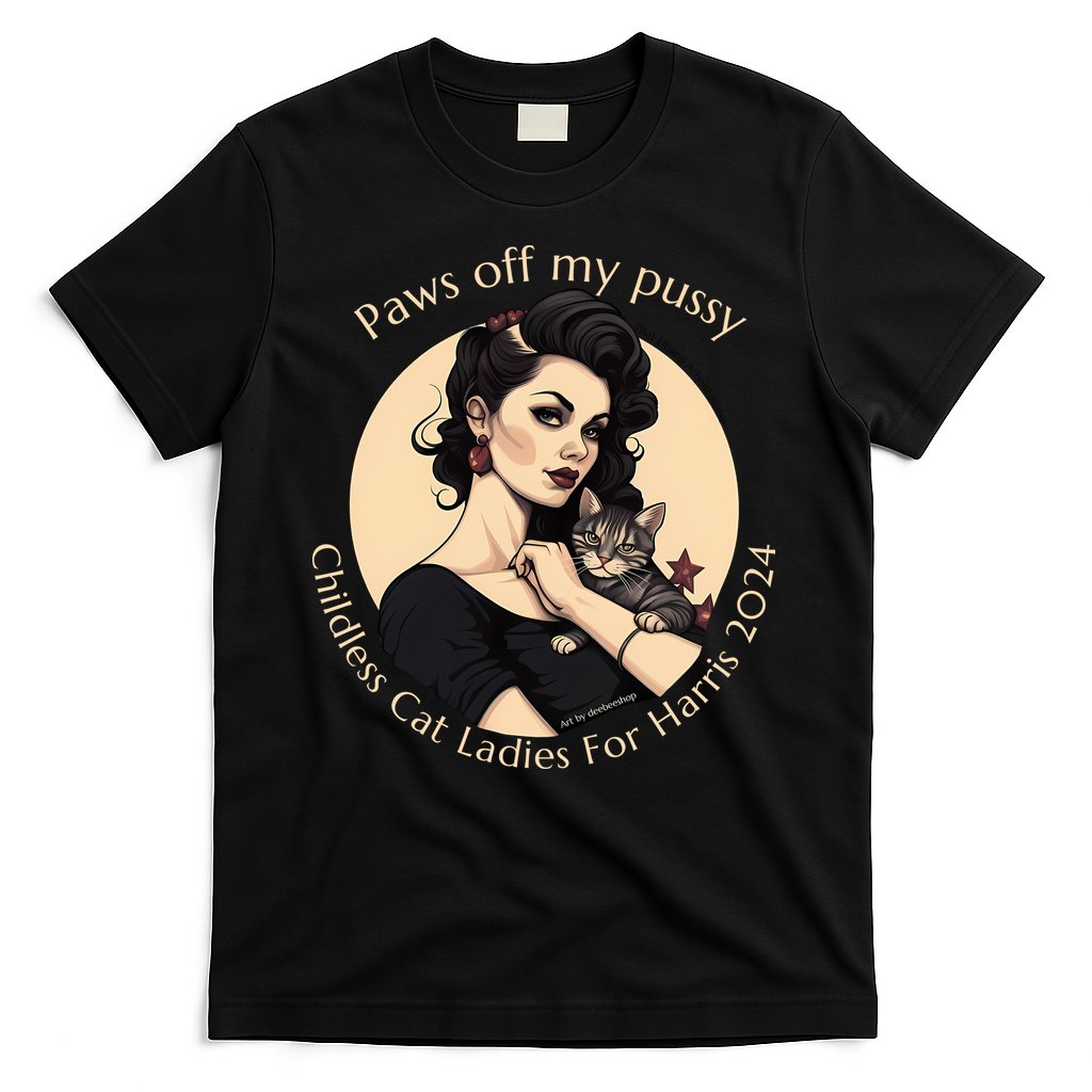 Paws Off My Pussy Childless Cat Ladies For Harris 2024 T-Shirt