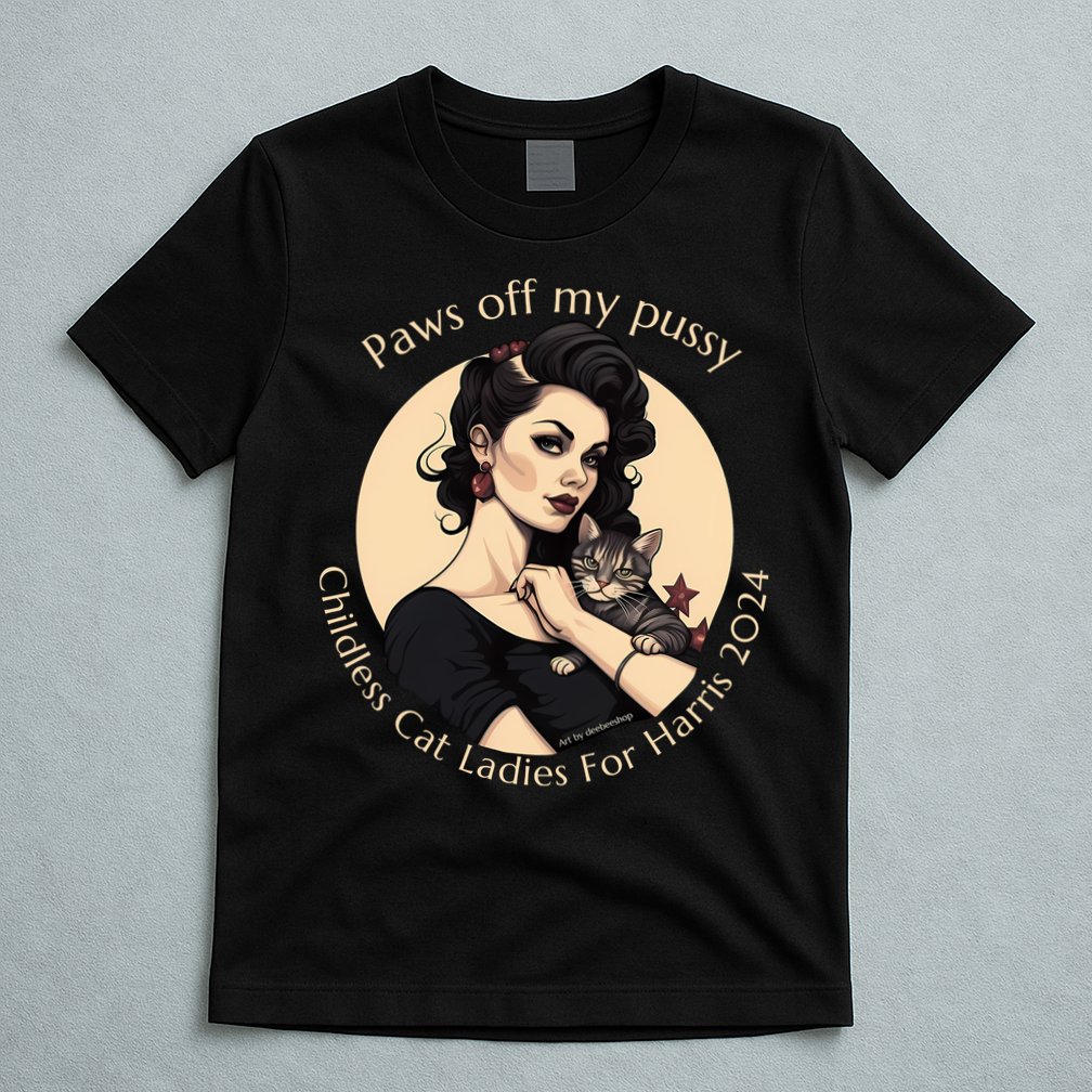 Paws Off My Pussy Childless Cat Ladies For Harris 2024 T-Shirt